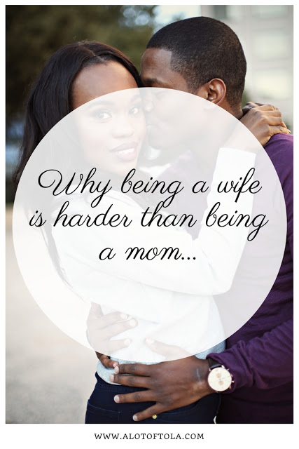 Being a wife is harder than being a mom…….