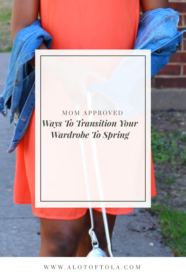 Mom Approved Ways to Transition your wardrobe into spring