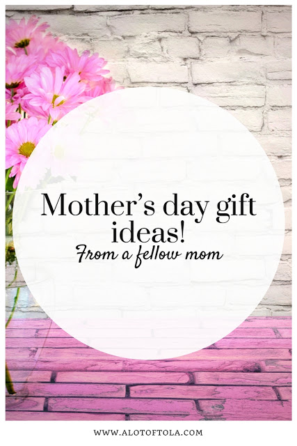 Mother’s Day Gift Ideas from a  mom